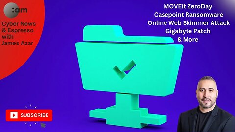 Cyber News: MOVEit ZeroDay, Casepoint Ransomware, Online Web Skimmer Attack, Gigabyte Patch & More