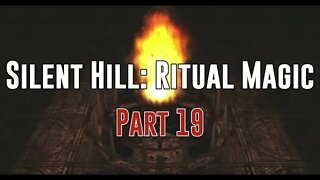 Silent Hill: Ritual Magic - Part 19