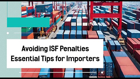 ISF Penalty Assessment: How to Navigate Customs Penalties