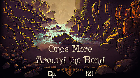 Once More Around the Bend Ep. 121 - DM Kalsto