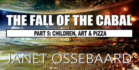 The Fall of Cabal (Part 5) By Janet Ossebaard