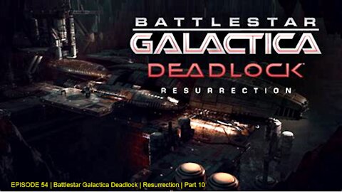 EPISODE 54 | Battlestar Galactica Deadlock | Resurrection | Part 10