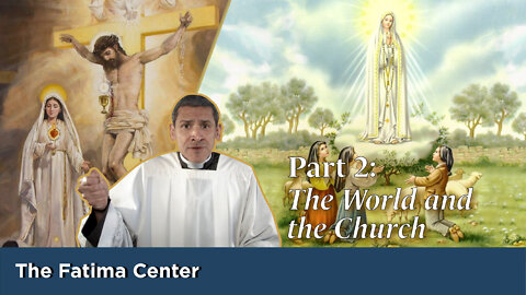 Part 2: The World and the Church in 2022 | A Fatima Center Special Report