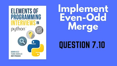 7.10 | Implement Even-Odd Merge in Linked List | Elements of Programming Interviews in Python EPI
