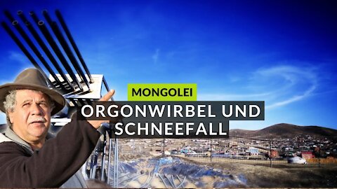 Sphärenharmonie in der Mongolei - Plötzlicher Schneefall und Orgonwirbel am Himmel! (Trailer)
