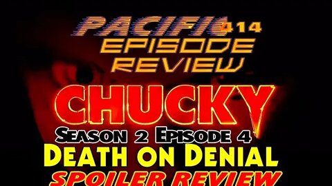 #CHUCKY Episode 4 #DeathonDenial Spoiler Review I PACIFIC414 Episode Review