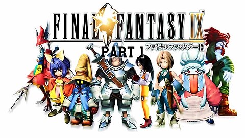 Final Fantasy 9 - A Playful Start