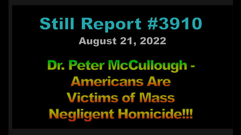 Dr. Peter McCullough – Americans Are Victims of Mass Negligent Homicide!!!, 3910