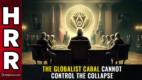 The globalist CABAL cannot control THE COLLAPSE