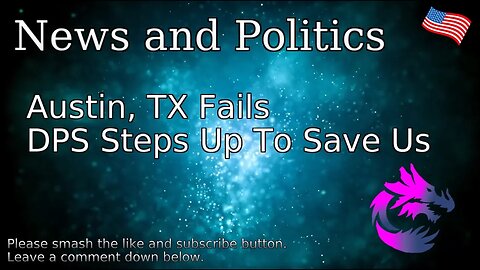 Austin, TX Fails DPS Steps Up To Save Us