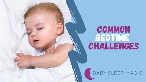 Common Bedtime Challenges For Younger Babies | Tips On How To Fix