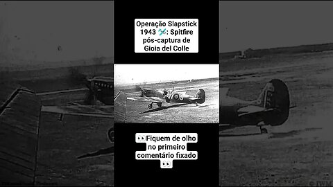 Operação Slapstick 1943 🛩️: Spitfire pós-captura de Gioia del Colle #war #guerra #ww2