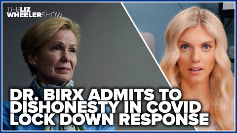 Dr. Birx admits to dishonesty in COVID lock down response