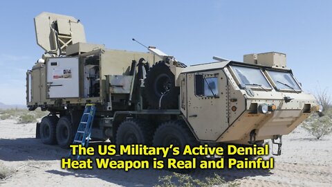 The US Military’s Active Denial System (ADS) Heat Weapon is Real and Painful