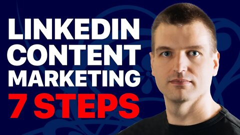 7 steps to create a LinkedIn content marketing strategy to attract leads on LinkedIn