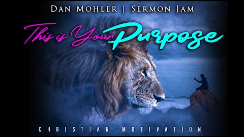 This is your Purpose | Dan Mohler | Sermon jam