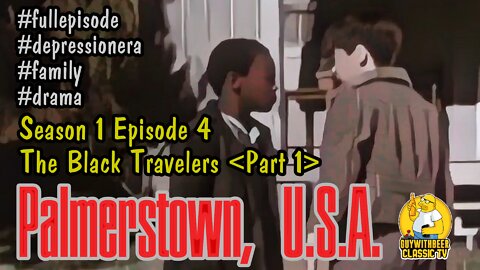 PALMERSTOWN U.S.A. | SEASON 1 EPISODE 4 THE BLACK TRAVELERS (PART 1) [DEPRESSION-ERA FAMILY DRAMA]