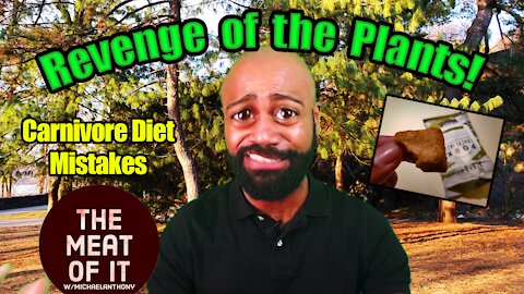 Revenge of the Plants! (Carnivore Diet Mistakes)