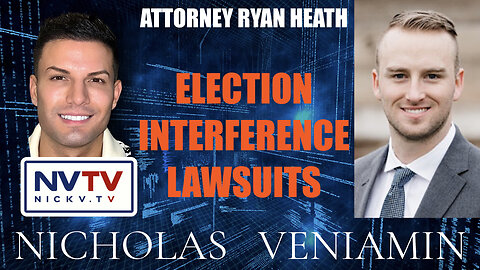 Attorney Ryan Heath Discusses Election Interference with Nicholas Veniamin