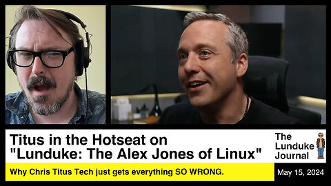Titus in the Hotseat on "Lunduke: The Alex Jones of Linux"