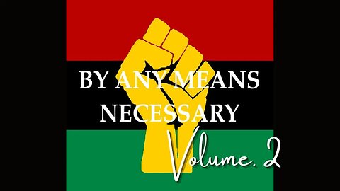 By Any Means Necessary Vol.2 | Forgotten Black History