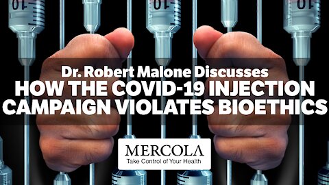 How The COVID-19 Injection Campaign Violates Bioethics Laws- Interview with Dr. Robert Malone and Dr. Mercola