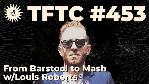 #453: From Barstool to Mash with Louis Roberts