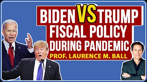 Biden vs Trump Stimulus Package and Fiscal Policy During Pandemic: Professor Laurence M Ball