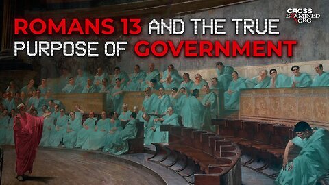 Romans 13 and the TRUE Purpose of Government