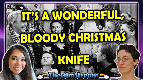 TheDimStream LIVE! It's a Wonderful Life | It's a Wonderful Knife | Christmas, Bloody Christmas