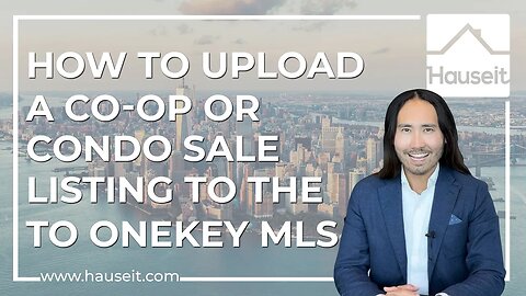 How to Upload a Co-op or Condo Sale Listing to the OneKey MLS