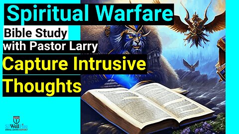 Capture Intrusive Thoughts - Bible Study with Pastor Larry