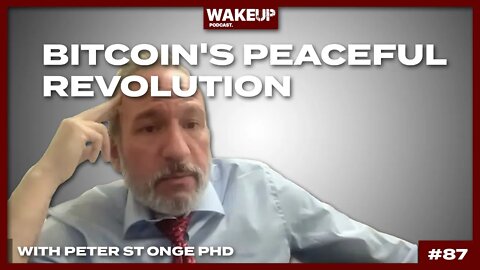 Bitcoin's Peaceful Revolution with Peter St Onge PhD. Ep 87