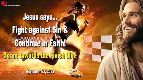 Nov 22, 2023 ❤️ Fight against Sin and continue in Faith!... Sprint towards the Finish Line