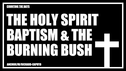 The Holy SPIRIT Baptism & The Burning Bush