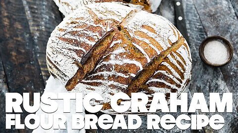 Rustic Bread Recipe with Graham Wheat Using a Starter