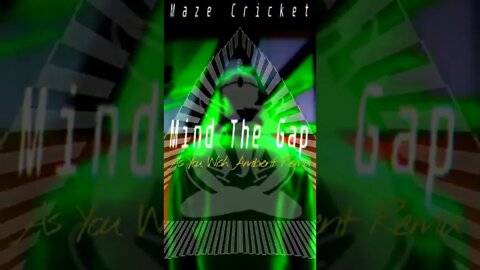 MAZE CRICKET'S "MIND THE GAP" REMIXED by AS YOU WISH AMBIENT