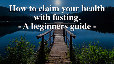 How to claim your health with fasting. A beginners guide