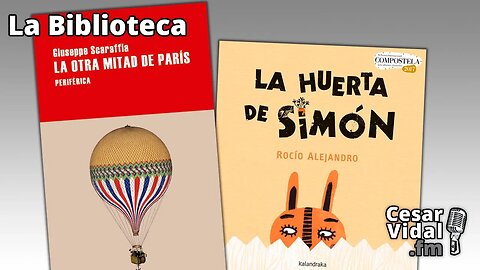 La Biblioteca: “La otra mitad de París” y "La huerta de Simón" - 08/06/23