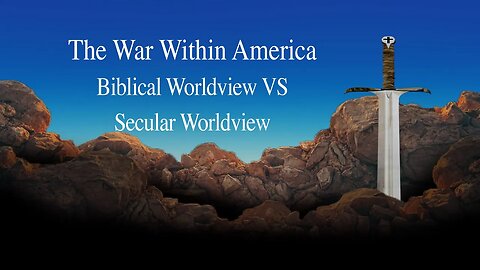 Biblical Worldview VS Secular Worldview