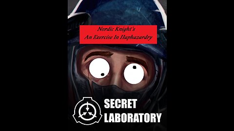 An Exercise In Haphazardry (SCP Secret Laboratory)