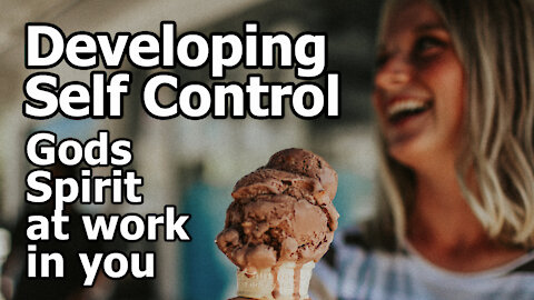 Self Control - God's Holy Spirit at Work in You