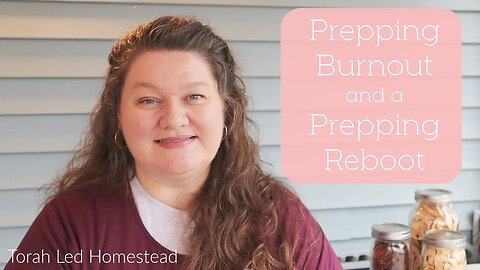 Prepping Burnout and a Prepping Reboot | Let's Have a Chat