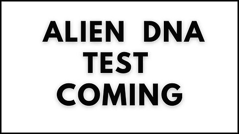 Anti-Christ Alien Genome Test Coming! Prophecy Alert!