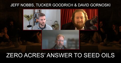 Jeff Nobbs, Tucker Goodrich on Zero Acres’ Answer to Seed Oils