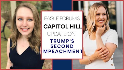 Eagle Forum's Capitol Hill Update on Trump's Second Impeachment