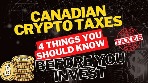 Canadian Crypto Taxes: 4 Things You Should Know Before You Invest