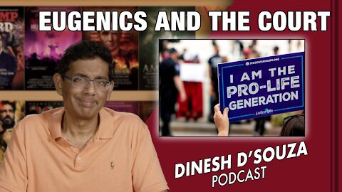 EUGENICS AND THE COURT Dinesh D’Souza Podcast Ep209