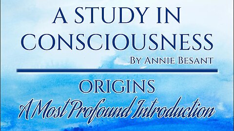A Study In Consciousness by Annie Besant - A Most Profound Intro - Origins - Origination of Monads -