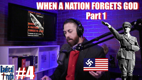 Radical Truth #4 - When a Nation Forgets God - Part 1